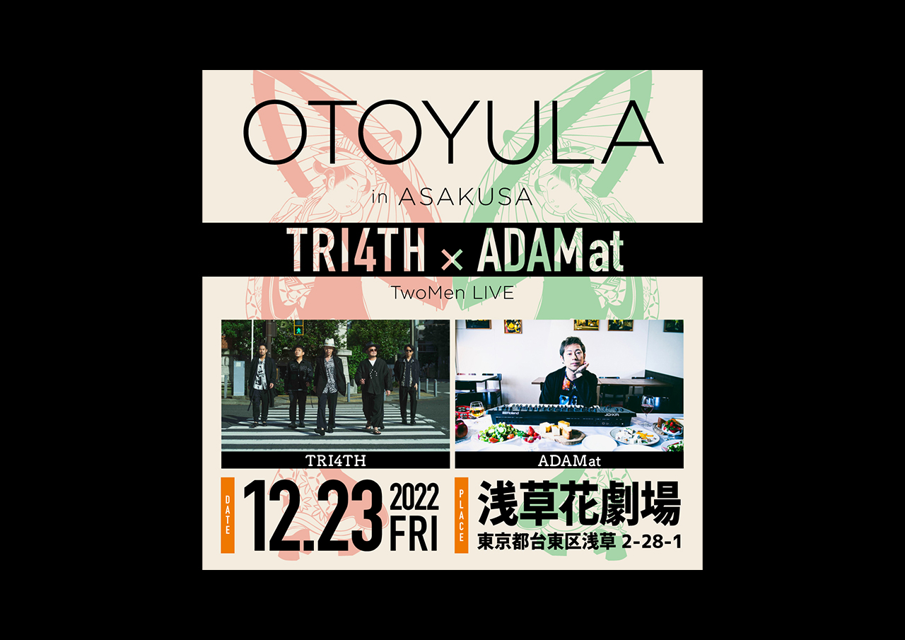 OTOYULA in 浅草　TRI4TH×ADAM at　TwoMen LIVE